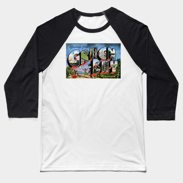 Greetings from Green Bay, Wisconsin - Vintage Large Letter Postcard Baseball T-Shirt by Naves